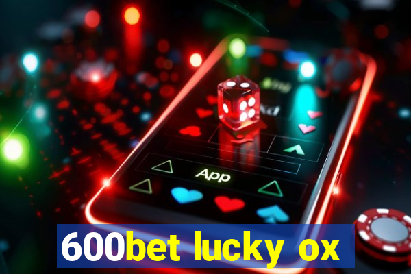 600bet lucky ox